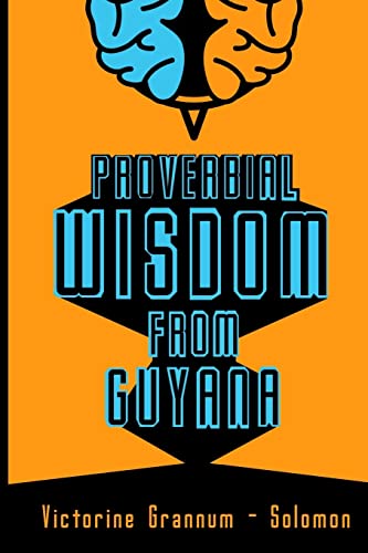 Imagen de archivo de Proverbial Wisdom From Guyana a la venta por St Vincent de Paul of Lane County