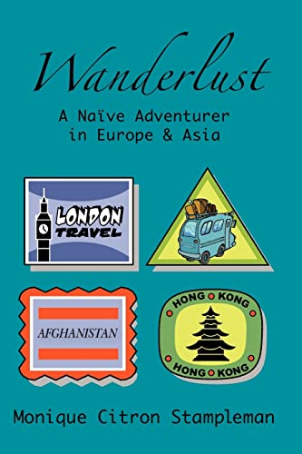 Stock image for Wanderlust: A Nave Adventurer In Europe and Asia for sale by Lucky's Textbooks