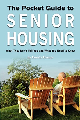 Stock image for The Pocket Guide to Senior Housing: What they don't tell you and what you need to know for sale by ThriftBooks-Dallas
