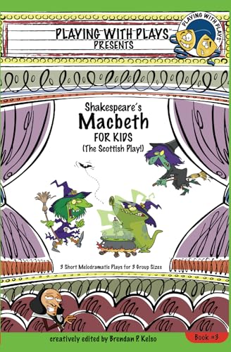 Stock image for Shakespeare's Macbeth for Kids: 3 Short Melodramatic Plays for 3 Group Sizes (Playing With Plays) for sale by HPB Inc.