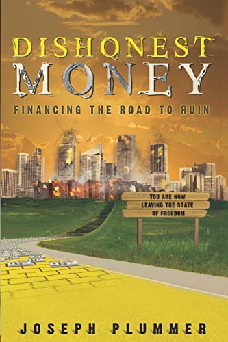 Dishonest Money: Financing the Road to Ruin