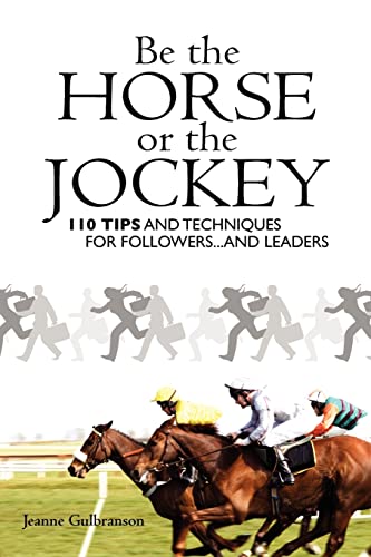 Stock image for Be the Horse or the Jockey: 110 Tips and Techniques for Followersand Leaders for sale by Seattle Goodwill