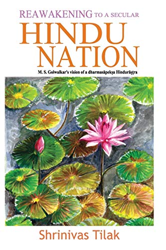 Stock image for Reawakening to a Secular Hindu Nation: M. S. Golwalkar?s Vision of a Dharmasapeksa Hindurastra for sale by Lucky's Textbooks
