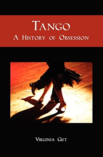 Beispielbild fr Tango: A History of Obsession zum Verkauf von BooksRun