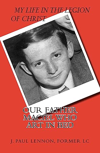 Beispielbild fr Our Father" Maciel, who art in bed: A Naive and Sentimental Dubliner in the Legion of Christ zum Verkauf von Wonder Book