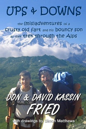 Beispielbild fr Ups & Downs: The (Mis)Adventures of a Crusty Old Fart and his Bouncy Son as they Trek Through the Alps zum Verkauf von ThriftBooks-Atlanta