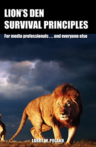 Imagen de archivo de Lion's Den Survival Principles: For Media Professionals . . . and Others a la venta por Once Upon A Time Books