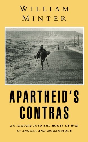 Apartheid's Contras: An Inquiry into the Roots of War in Angola and Mozambique (9781439216187) by Minter, William