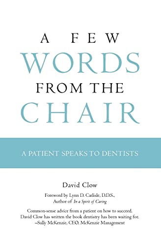Beispielbild fr A Few Words from the Chair : A Patient Speaks to Dentists zum Verkauf von Better World Books: West