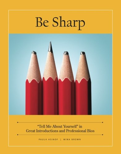 9781439216767: Be Sharp: tell Me About Yourself in Great Introductions and Professional Bios