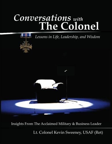 Conversations With the Colonel: Lessons in Life, Leadership, and Wisdom (9781439217245) by Sweeney, Kevin
