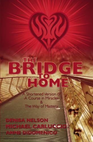 Stock image for The Bridge to Home: A Shortened Version of A Course in Miracles and The Way of Mastery for sale by SecondSale