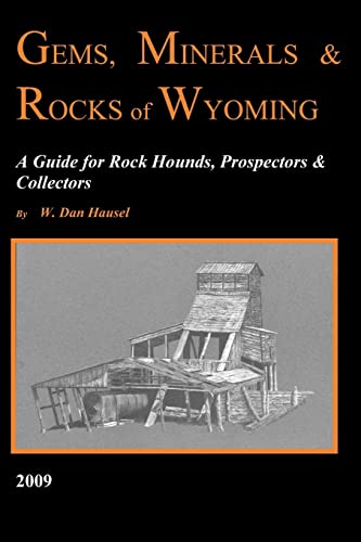 Stock image for Gems, Minerals & Rocks of Wyoming: A Guide for Rock Hounds, Prospectors & Collectors for sale by HPB-Red