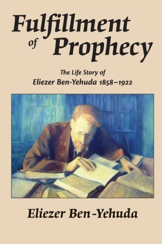 Beispielbild fr Fulfillment of Prophecy : The Life Story of Eliezer Ben-Yehuda,1858-1922 zum Verkauf von Better World Books