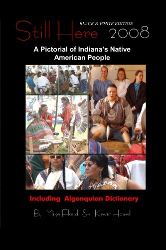 Still Here: A Pictorial of Indiana's Native American People, Volume 1 - Black and White Edition (9781439218983) by Floyd, Mike; Howell, Kevin