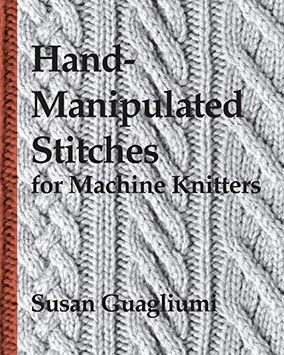 Stock image for Hand-Manipulated Stitches for Machine Knitters for sale by ThriftBooks-Dallas