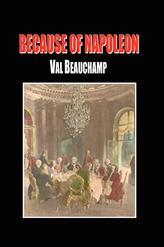 9781439220160: Because of Napoleon (Parnamirim, an American Airbase in the Tropics. 1939 - 1945. an Inclusive Story. "stigma, Saga for)