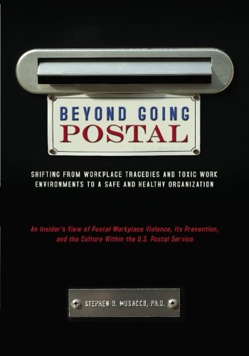 Beispielbild fr Beyond Going Postal: Shifting from Workplace Tragedies and Toxic Work Environments to a Safe and Healthy Organization zum Verkauf von BooksRun