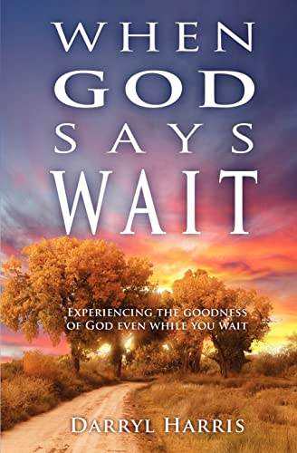 Beispielbild fr When God Says Wait: Experiencing the Goodness of God Even While You Wait zum Verkauf von Open Books