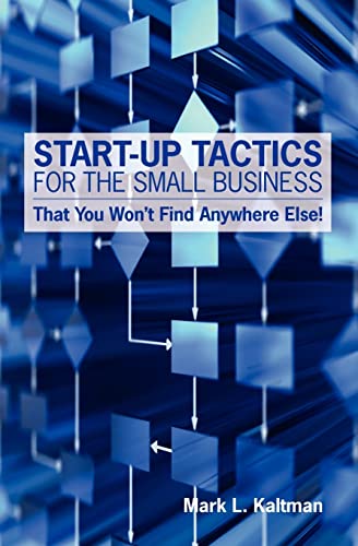 Stock image for Start Up Tactics For The Small Business: That You Won't Find Anywhere Else! for sale by Lucky's Textbooks