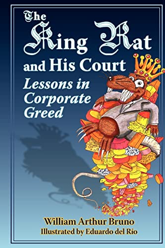 Imagen de archivo de The King Rat and His Court : Lessons in Corporate Greed a la venta por Better World Books