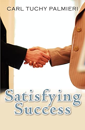 Stock image for Satisfying Success: And the Ways to Achieve It for sale by Lucky's Textbooks