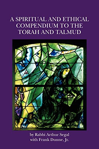 A Spiritual and Ethical Compendium to the Torah and Talmud (9781439223383) by Arthur Segal; Frank Dunne Jr.
