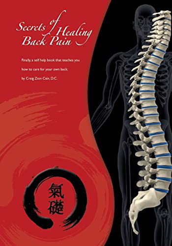 Stock image for Secrets of Healing Back Pain : Finally, a Self Help Book That Teaches You How to Care for Your Back! for sale by Better World Books: West