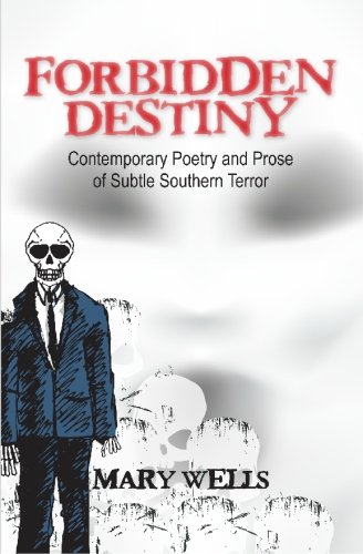 Forbidden Destiny Contemporary Poetry and Prose of Subtle Southern Terror (9781439225899) by Wells, Mary