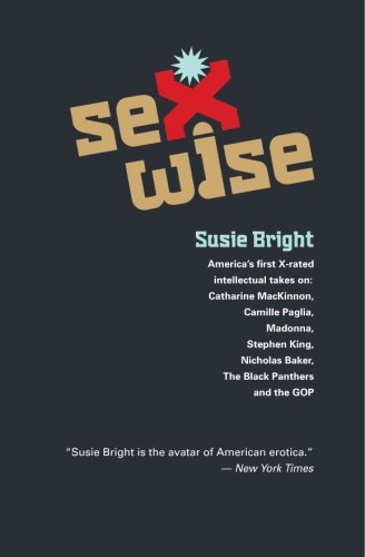 Beispielbild fr Sexwise: America's First X-Rated Intellectual Takes On: Catharine MacKinnon, Camille Paglia, Madonna, Stephen King, Nicholas Baker, The Black Panthers, & The GOP zum Verkauf von Revaluation Books
