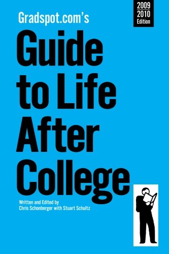 Gradspot.com's Guide to Life After College (2009/2010 Edition) - Schonberger, Chris