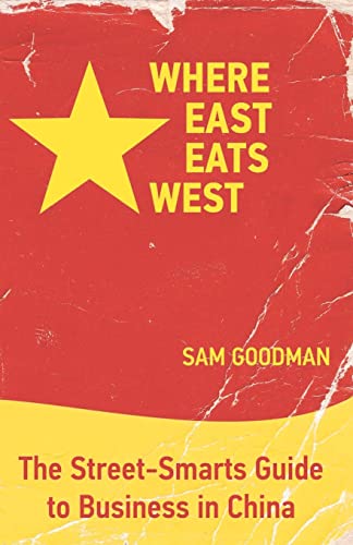 Stock image for Where East Eats West: The Street-Smarts Guide to Business in China for sale by SecondSale