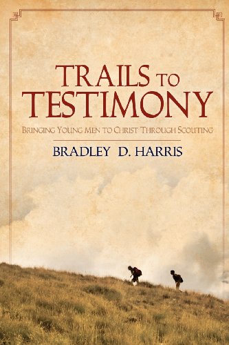 Stock image for Trails to Testimony: Bringing Young Men to Christ Through Scouting for sale by SecondSale