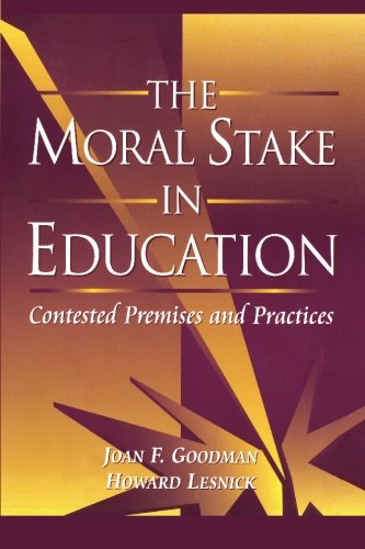 Stock image for The Moral Stake in Education: Contested Premises and Practices for sale by Irish Booksellers