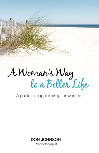 Stock image for A Woman's Way to a Better Life: A Guide to Happier Living for Women for sale by Lucky's Textbooks