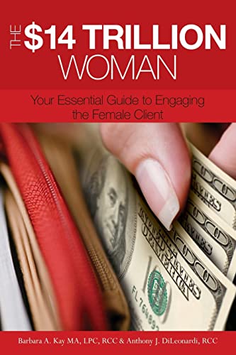 Stock image for The $14 Trillion Woman: Your Essential Guide to Engaging the Female Client for sale by Your Online Bookstore
