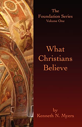 Beispielbild fr What Christians Believe : The Foundation Series Volume One zum Verkauf von Better World Books