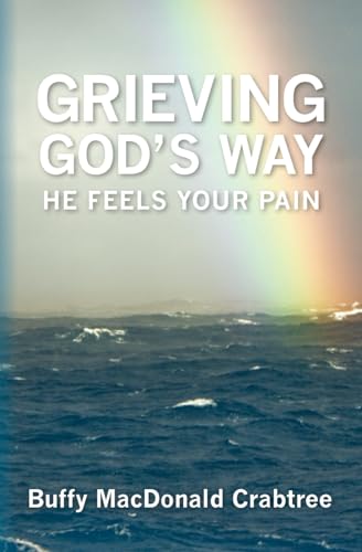 Grieving God's Way: He Feels Your Pain