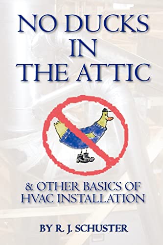 Stock image for No Ducks in the Attic : & Other Basics of HVAC Installation for sale by Better World Books