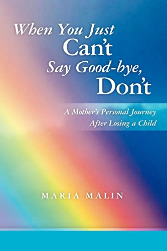 Imagen de archivo de When You Just Can't Say Good-bye, Don't : A Mother's Personal Journey after Losing a Child a la venta por Better World Books