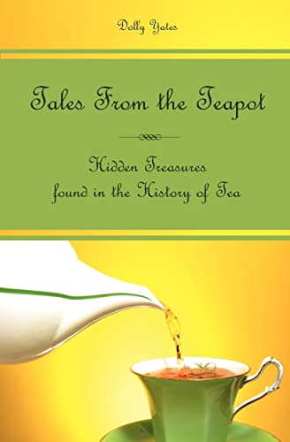 Beispielbild fr Tales from the Teapot : Hidden Treasures found in the History of Tea zum Verkauf von Better World Books