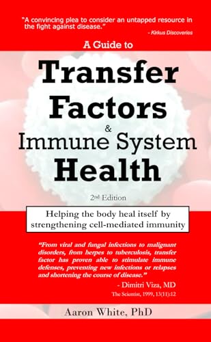 Imagen de archivo de A Guide to Transfer Factors and Immune System Health: 2nd edition, Helping the body heal itself by strengthening cell-mediated immunity a la venta por -OnTimeBooks-