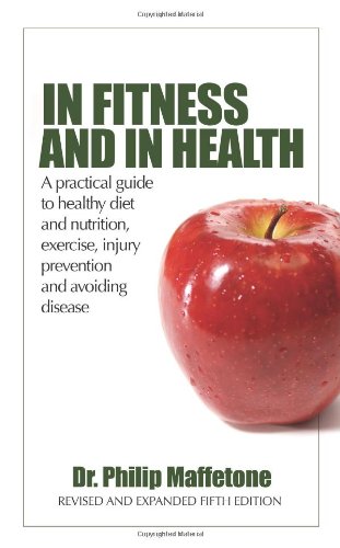 Beispielbild fr In Fitness and in Health: A Practical Guide to Healthy Diet and Nutrition, Exercise, Injury Prevention and Avoiding Disease zum Verkauf von Books of the Smoky Mountains