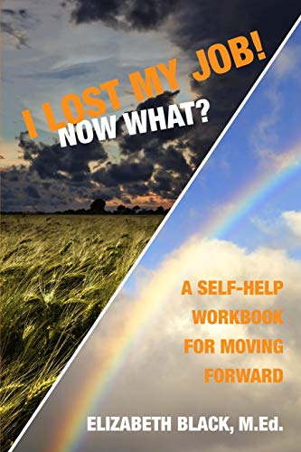 9781439233221: I Lost My Job! Now What?: A Self-Help Workbook for Moving Forward