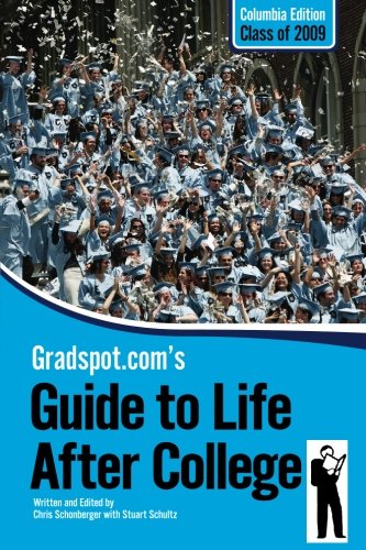 9781439235065: Gradspot.com's Guide to Life After College: 2009 Columbia University Edition