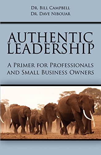 Stock image for Authentic Leadership: A Primer for Professionals and Small Business Owners for sale by Jenson Books Inc