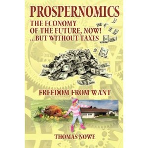 Prospernomics: The Economy of the Future, Now!.But Without Taxes - Freedom from Want
