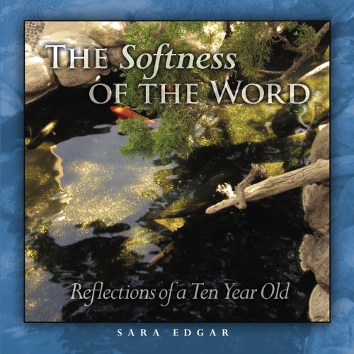 Stock image for The Softness of the Word : Reflections of a Ten Year Old for sale by Better World Books