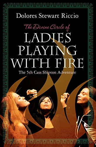 Beispielbild fr The Divine Circle of Ladies Playing with Fire: The 5th Cass Shipton Adventure zum Verkauf von Wonder Book