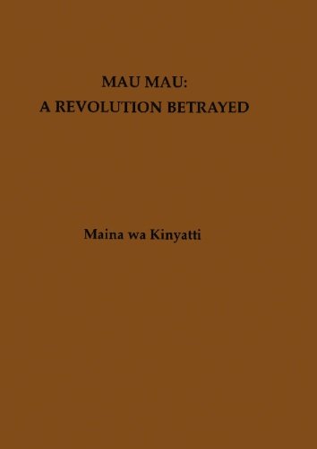 Imagen de archivo de Mau Mau: A Revolution Betrayed a la venta por Revaluation Books